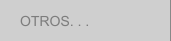 OTROS. . .